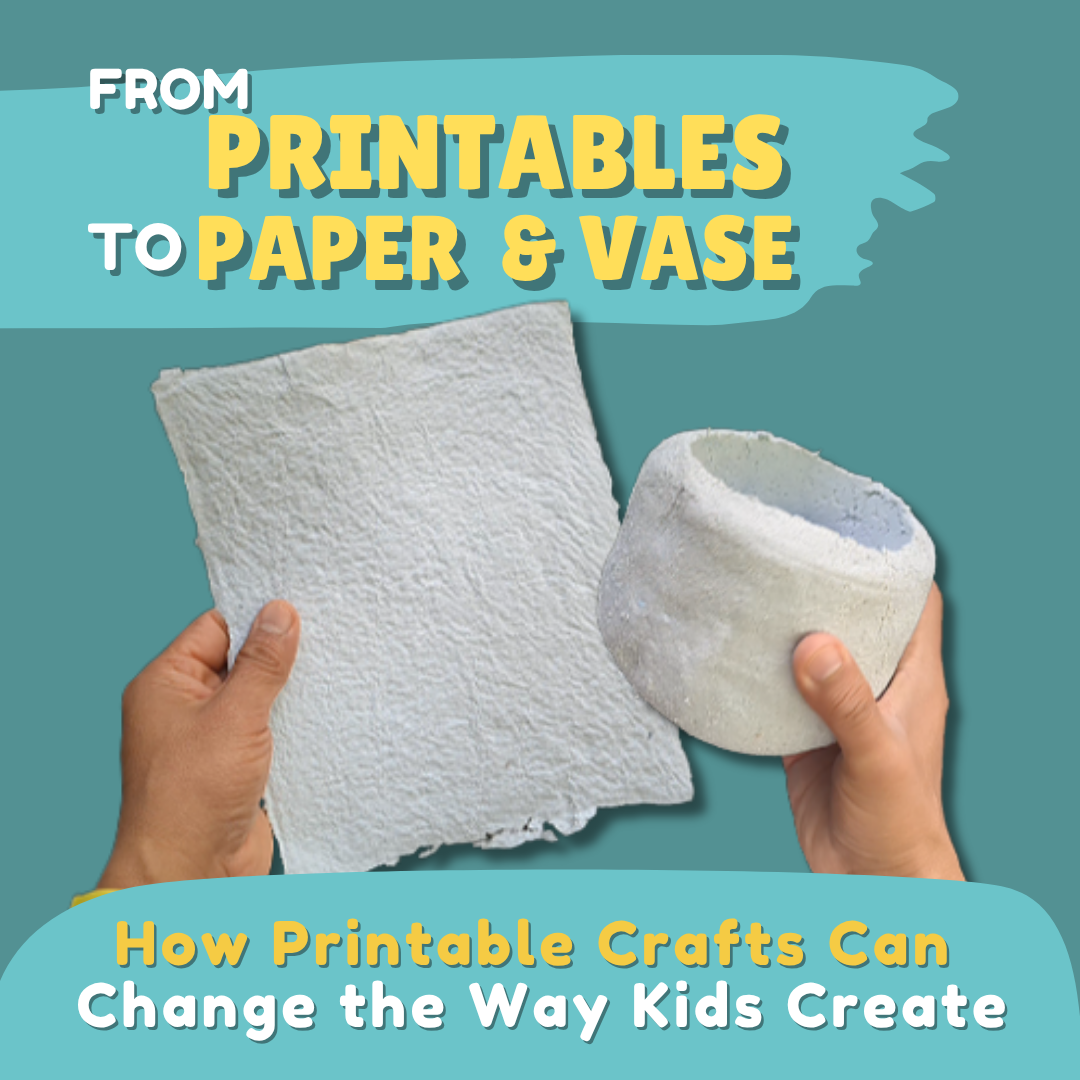 From Printable to Paper to Vase: How Printable Crafts Can Change the Way Kids Create
